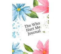 The Who Hurt Me Journal