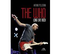The Who. Long live rock. Ediz. italiana