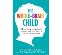 Tina Payne Bryson, Daniel Siegel – The Whole-Brain Child – 12 strategie comprovate – Tascabile