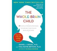 Tina Payne Bryson Daniel J. Siegel, MD The Whole-Brain Child (Tascabile)
