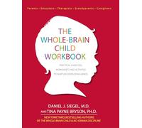 Bryson, Daniel J. Siegel, Tina Payne – Quaderno The Whole-Brain Child – Esercizi pratici – Tascabile