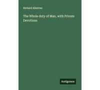 The Whole duty of Man, with Private Devotions