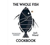 The Whole Fish Cookbook: New Ways to Cook, Eat and Think
