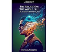 The Whole Man, The Whole Cell: Dr. Ernest Everett Just