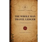 The Whole Man Travel Ledger: A 30 Day Fit Anywhere Journal
