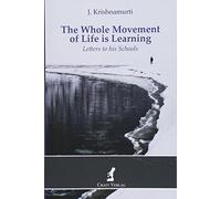 The Whole Movement of Life is Learning: Letters to his Schools