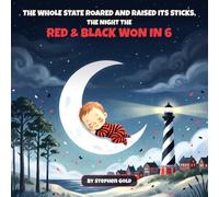 The Whole State Roared and Raised Its Sticks, the Night the Red & Black Won in 6: The Night the Red & Black Won in 6 - A North Carolina Hockey Bedtime Story for Kids and Fans