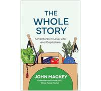 The Whole Story: Adventures in Love, Life, and Capitalism