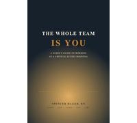 The Whole Team Is You: A Nurse's Guide to Working at a Critical Access Hospital