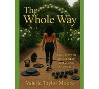 The Whole Way: A Journey to Strength and Wellness