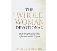 The Whole Woman 40 Day Devotional: Daily Insights, Scriptures, Affirmations and Prayers