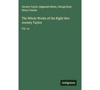 The Whole Works of the Right Rev. Jeremy Taylor: Vol. 14