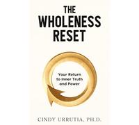 The Wholeness Reset: Your Return to Inner Truth and Power