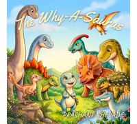 The Why-a-saurus: A Theo & Papa Story About Questions, Curiosity and One Big Answer