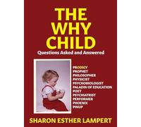 THE WHY CHILD: 50 Questions Asked and Answered - 5 STAR REVIEWS!50