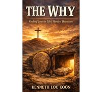 The Why: Finding Jesus in Life's Hardest Questions