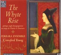The Whyte Rose: poétique anglo-bourguignonne au temps de Charles le Téméraire (Musica anglo-franco-fiamminga alla corte di Carlo il Temerario)