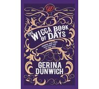 The Wicca Book of Days: Legend and Lore for Every Day of the Year