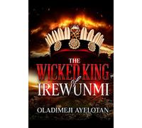 THE WICKED KING OF IREWUNMI