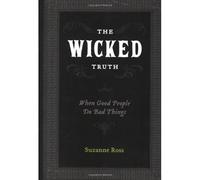 The Wicked Truth: When Good People Do Bad Things - Libro in brossura NUOVO Ro...