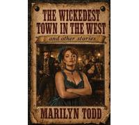 The Wickedest Town in the West and Other Stories