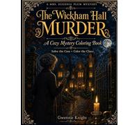 The Wickham Hall Murder: A Cozy Mystery Coloring Book - Solve the Case, Color the Scenes