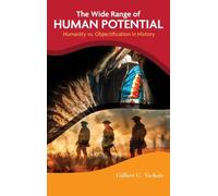 The Wide Range of Human Potential: Humanity vs. Objectification in History