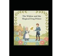 The Widow and the Magical Frog Prince: A Heartwarming Fairy Tale About Kindness, Courage, and Magic | Enchanting Bedtime Story for Kids