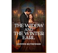 The Widow and the Winter Earl: A Slow-Burn Regency Romance of Grief, Healing, and Forbidden Tenderness