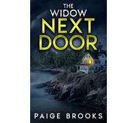The Widow Next Door: A Shocking Psychological Thriller