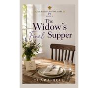The Widow's Final Supper: A Cozy Culinary Mystery About Endings, Hospitality, and Learning to Sit at Your Own Table