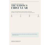 THE WIDOW'S FIRST YEAR: A Step-by-Step Roadmap for Money, Benefits, Paperwork, and What Can Wait-From the First 48 Hours Through Month 12