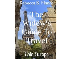 The Widow's Guide To Travel: Epic Europe