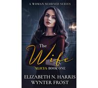 The Wife - Alicia, Book One.
