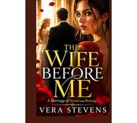 THE WIFE BEFORE ME: A Marriage of Secrets and Revenge