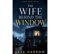The Wife Behind the Window: A Quiet House Thriller