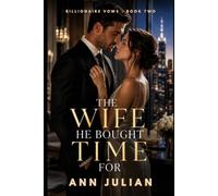 The Wife He Bought Time For: A Closed-Door Billionaire Marriage of Convenience Romance