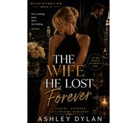 The Wife He Lost Forever: A Grovel Revenge Billionaire Romance