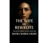 The Wife He Rewrote: The Digital Dread Trilogy: Book One: 1