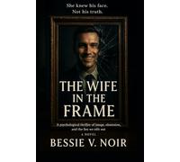 The Wife in the Frame: She knew his face. Not his truth.