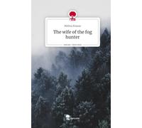The wife of the fog hunter. Life is a Story - story.one