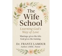 The Wife School: Learning God's Way of Love