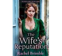 The Wife's Reputation: A gripping and emotional Victorian saga of ambition, love and scandal from Rachel Brimble