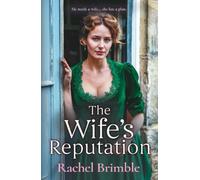 The Wife's Reputation: A gripping and emotional Victorian saga of ambition, love and scandal from Rachel Brimble