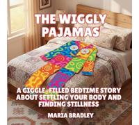The Wiggly Pajamas: A Giggle-Filled Bedtime Story About Settling Your Body and Finding Stillness: 9