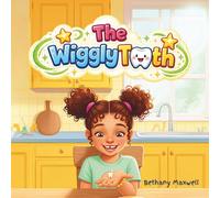 The Wiggly Tooth: A Fun Kids Book About Losing a First Tooth, Growing Up, Building Confidence, and Feeling Brave.