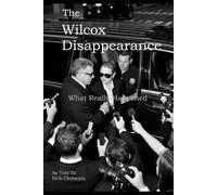 The Wilcox Disappearance: What Really Happened