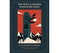 The Wild and Sacred Masculine Deck: A 52-Card Oracle and Guidebook