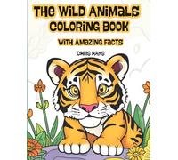 The Wild Animals Coloring Book: 50 Cute Wild Animals With 100 Amazing Facts for Kids