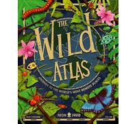 The Wild Atlas: Journey to the World's Most Remote Places